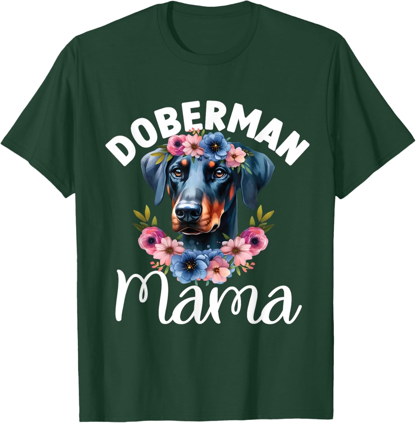 Floral Doberman Pinscher Mama Dog Lovers Mother's Day T-Shirt - T-Shirt | Forest