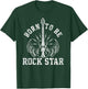 Born To Be A Rock Star Guitar Player Musician Guitarist Gift T-Shirt - T-Shirt | Forest