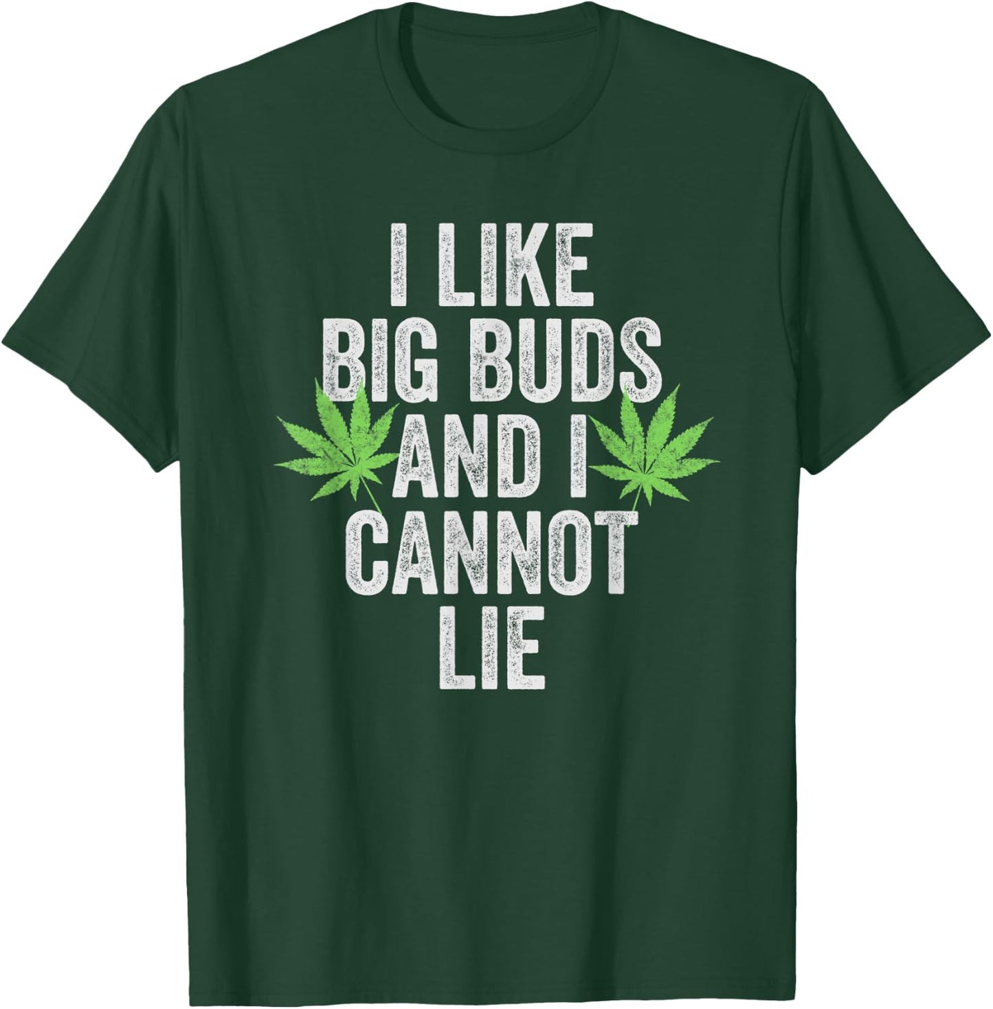 Funny Weed Shirts Stoner I Like Big Buds And I Cannot Lie T-Shirt - T-Shirt | Forest
