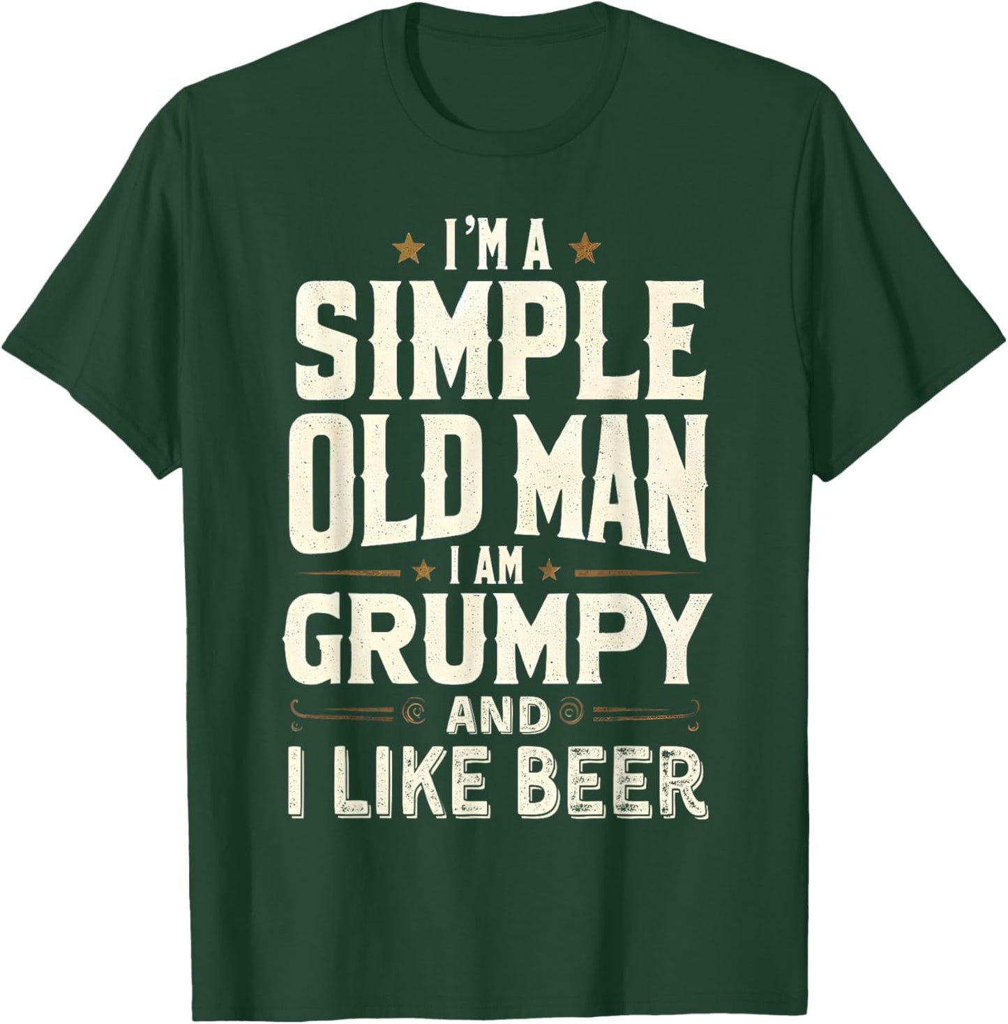 I'm a Simple Old Man I'm Grumpy and I Like Beer T-Shirt - T-Shirt | Forest