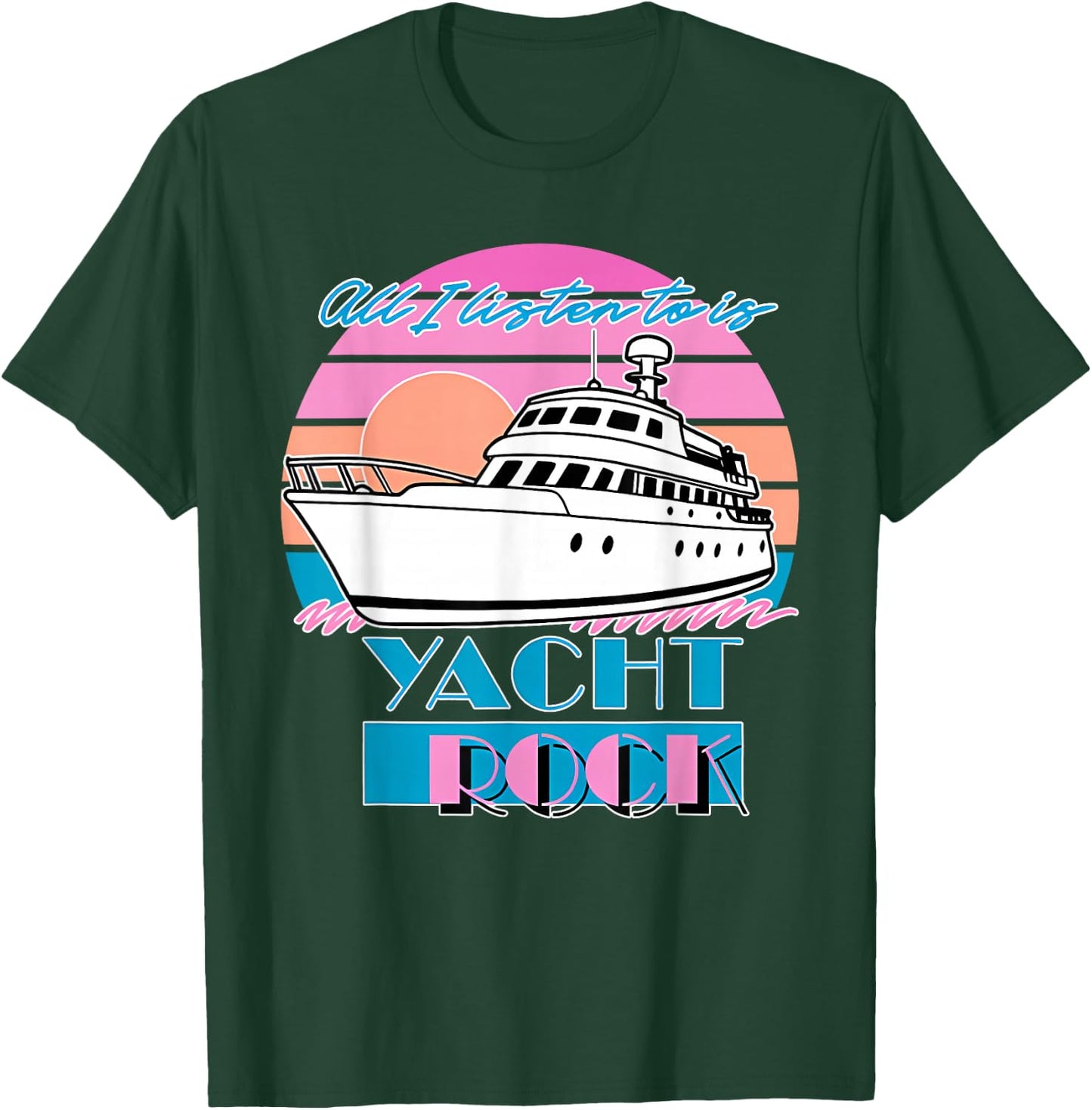 All I Listen to is Yacht Rock Retro T-Shirt - T-Shirt | Forest