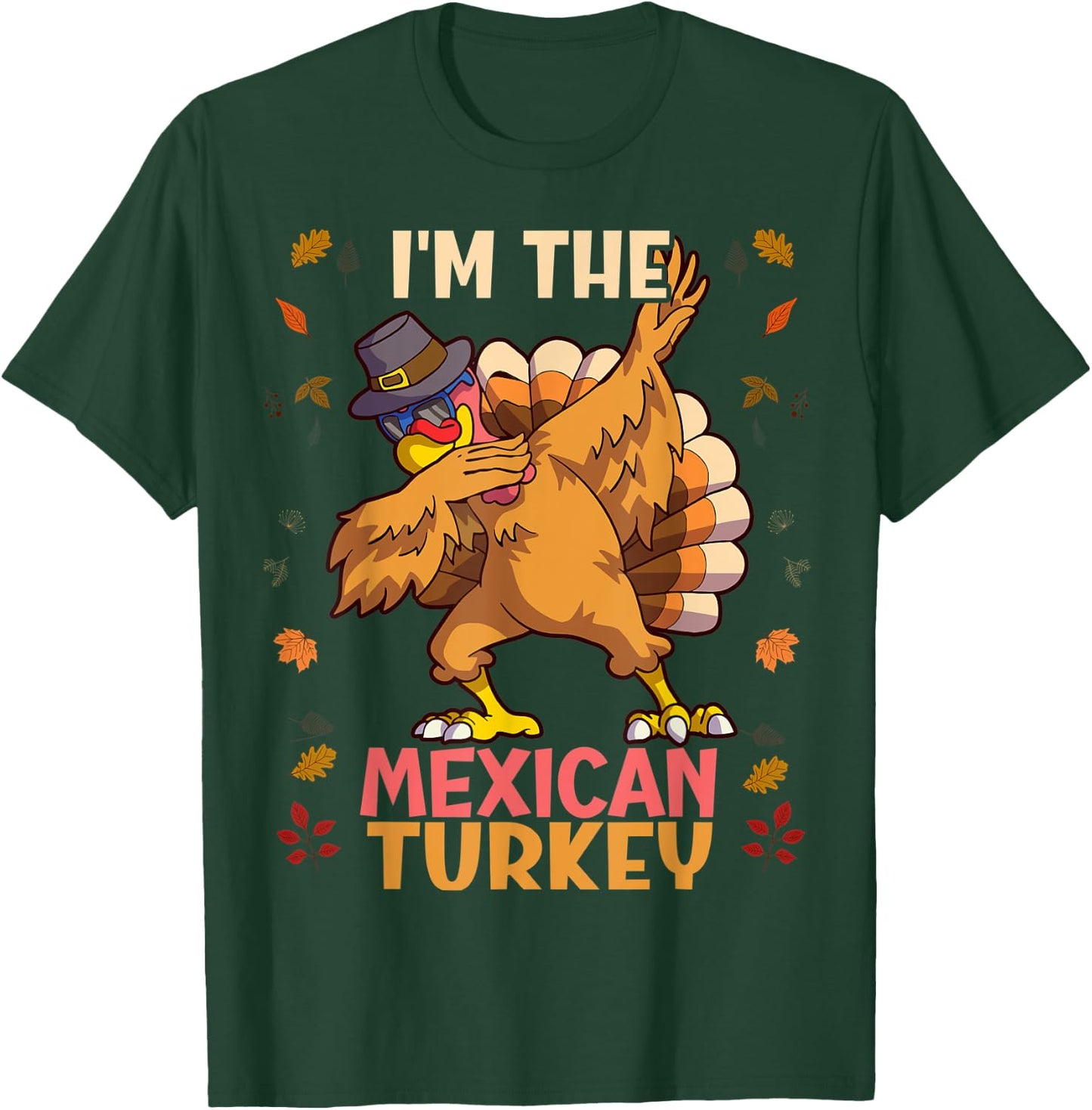 Thanksgiving Family Matching I'm The Mexican Turkey Funny T-Shirt - T-Shirt | Forest
