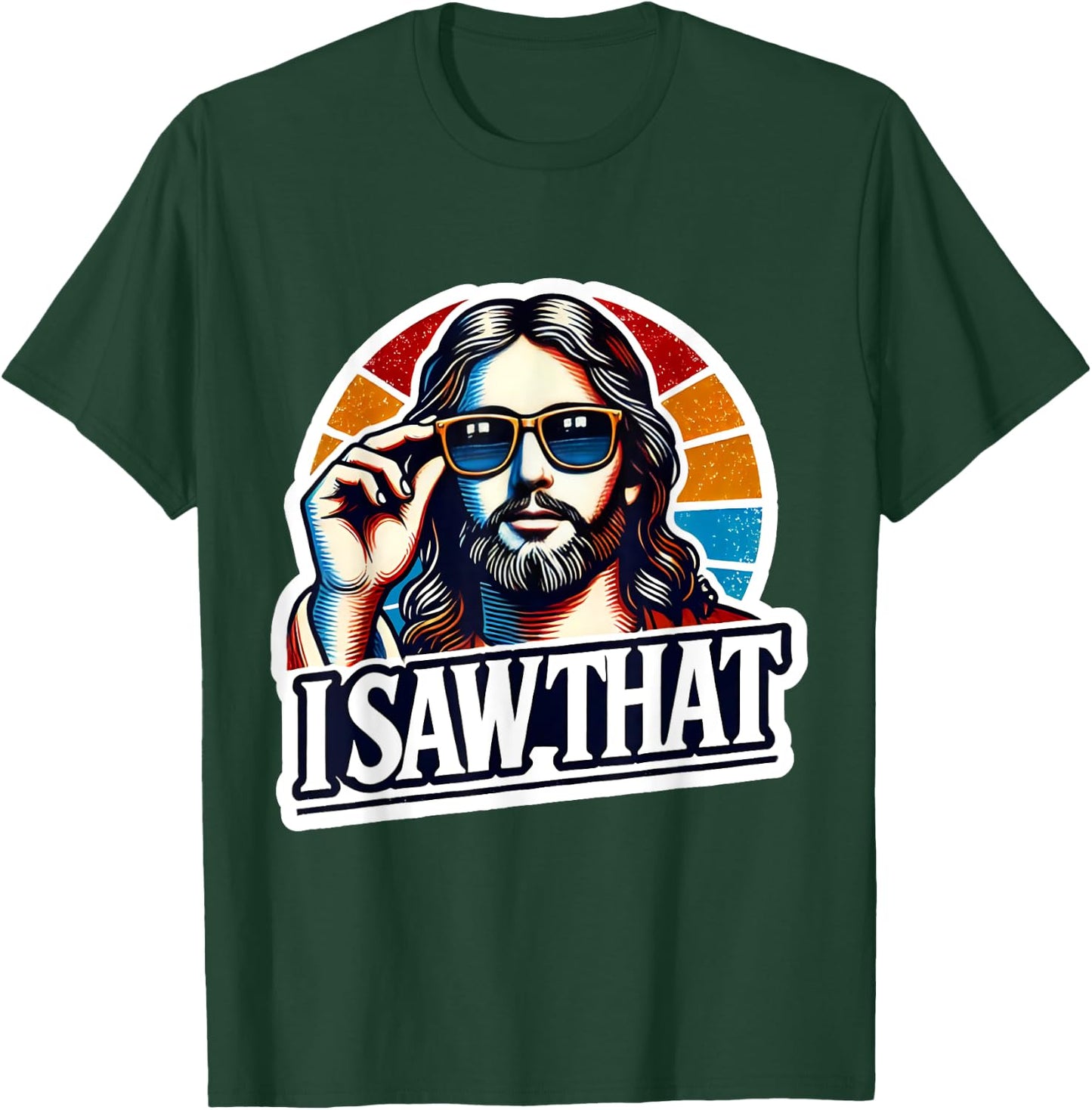 I Saw That Funny Retro Jesus Sunglasses Christian Humor T-Shirt - T-Shirt | Forest
