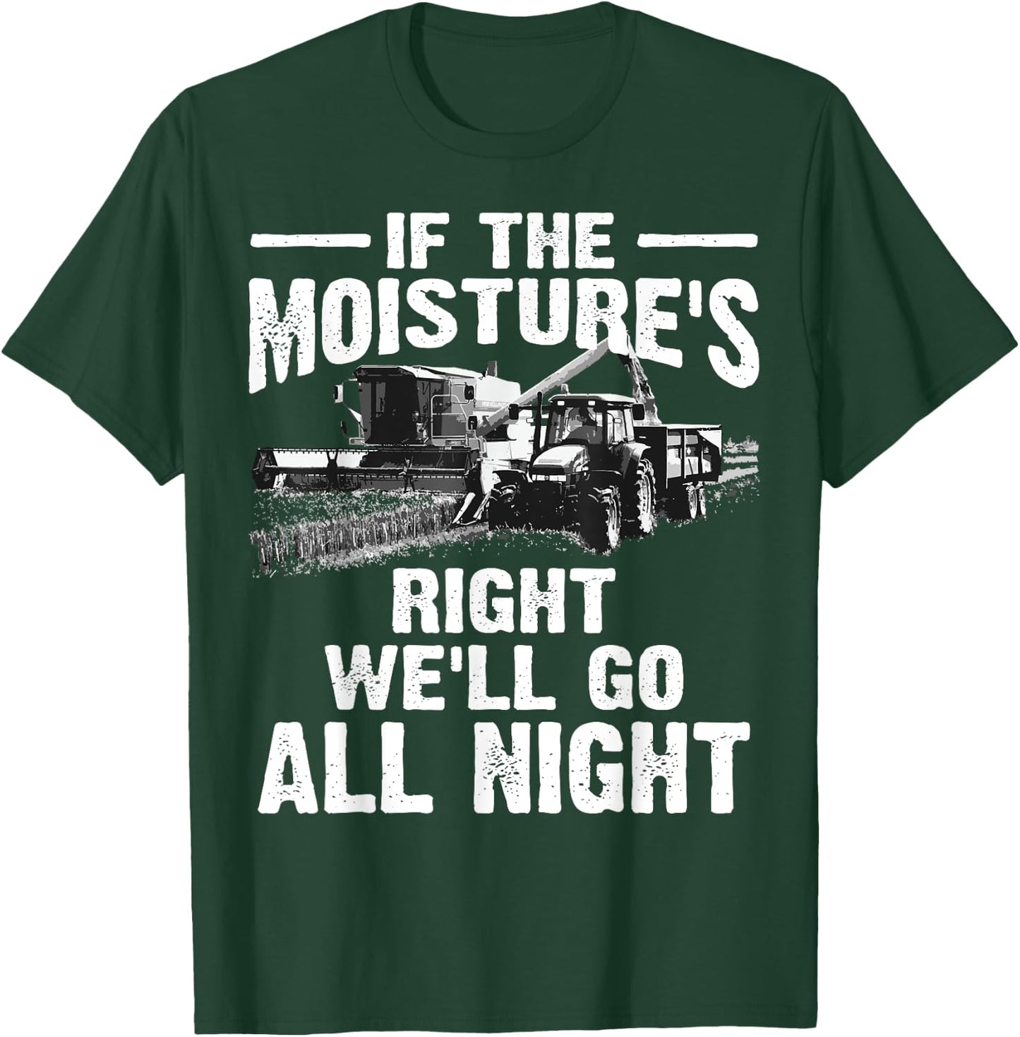 Cool If The Moisture's Right Farmer Gift Funny Farm Men T-Shirt - T-Shirt | Forest