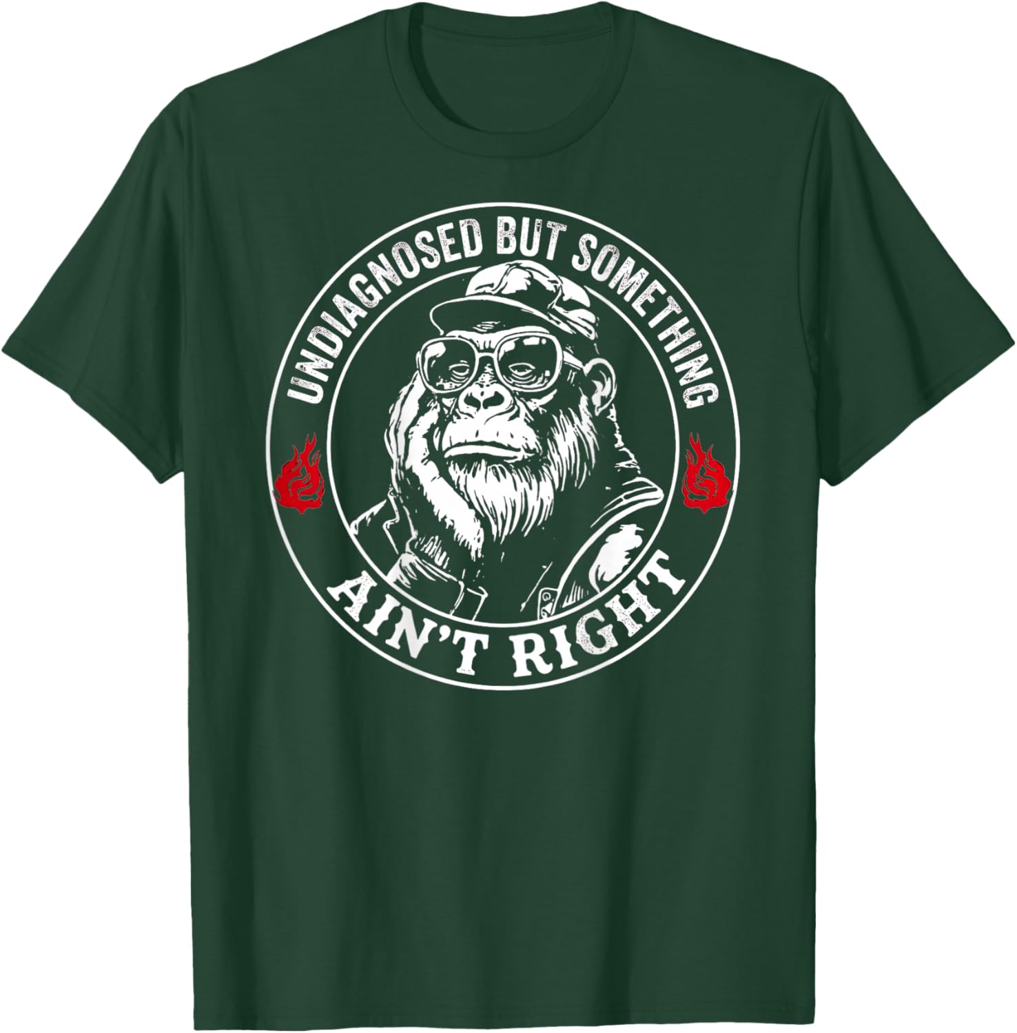 (ON Back) Undiagnosed But Something Ain't Right Funny Saying T-Shirt - T-Shirt | Forest