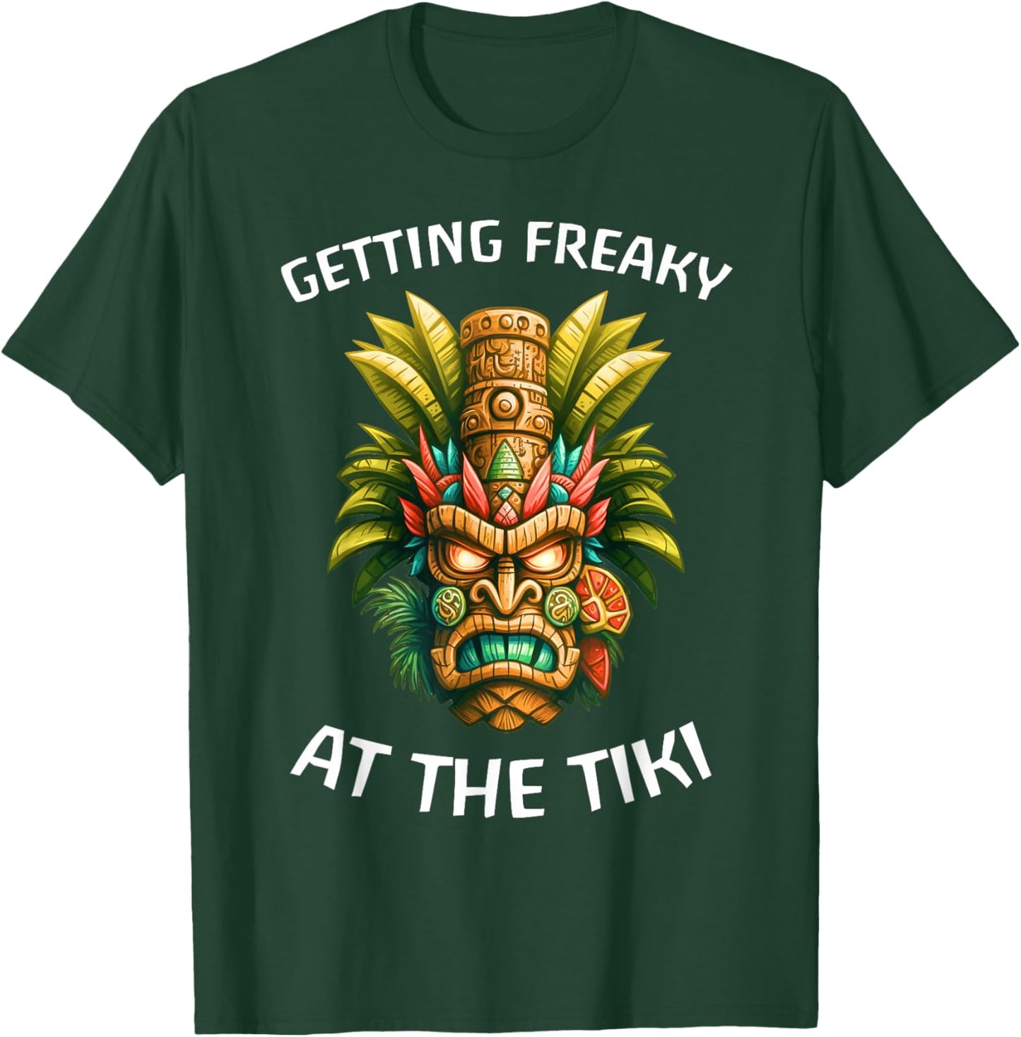 Getting Freaky At The Tiki Hawaiian T-Shirt - T-Shirt | Forest
