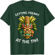 Getting Freaky At The Tiki Hawaiian T-Shirt - T-Shirt | Forest