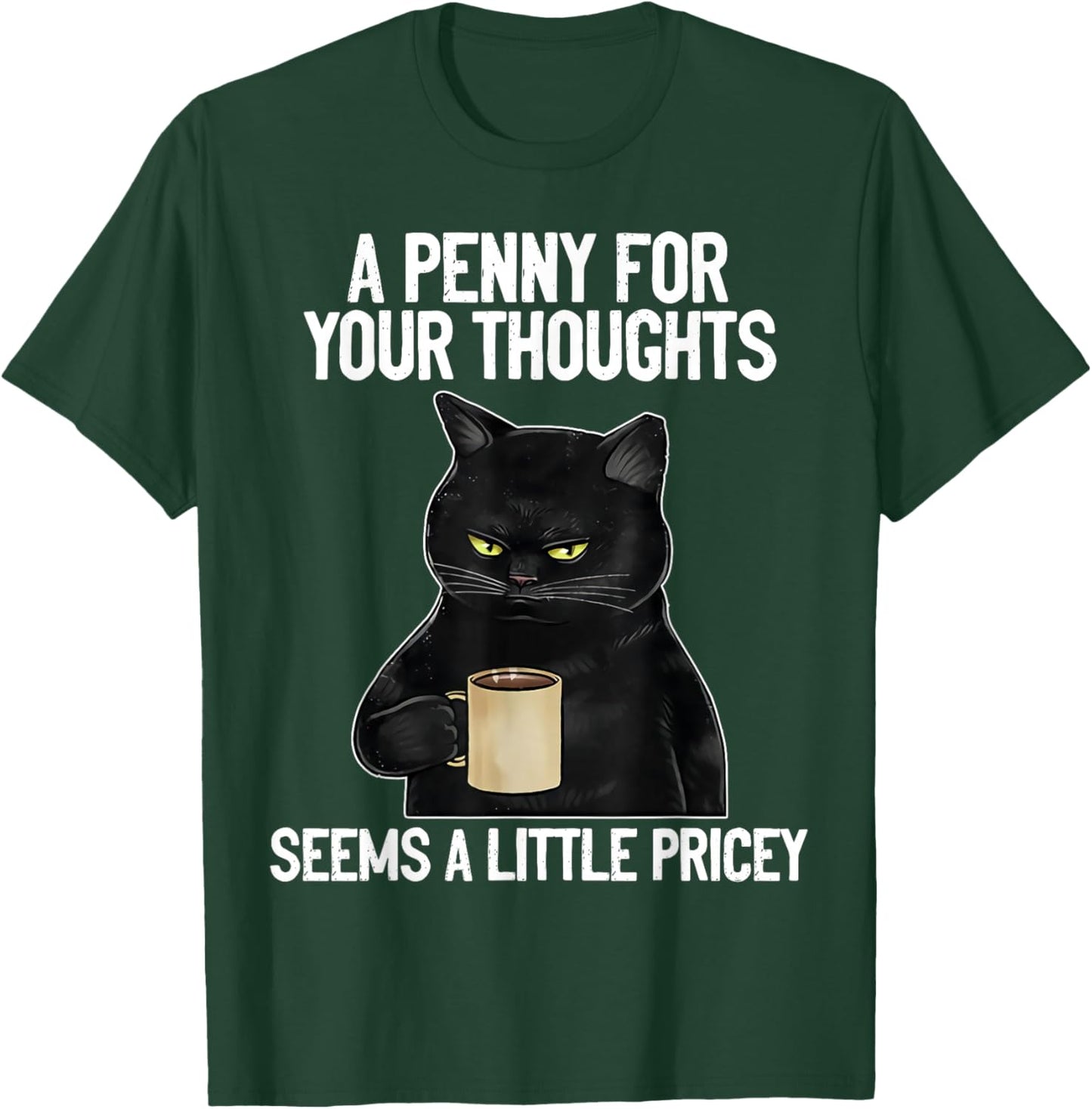 Funny Cat Saying A Penny For Your Thoughts Sarcastic Joke Women T-Shirt - T-Shirt | Forest