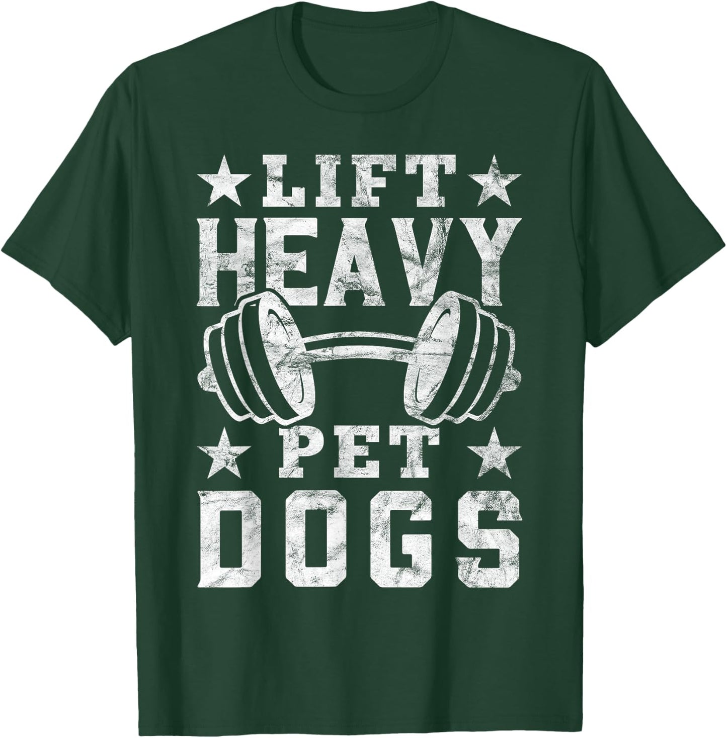 Lift Heavy Pet Dogs Gym for Weightlifters Bodybuilding T-Shirt - T-Shirt | Forest