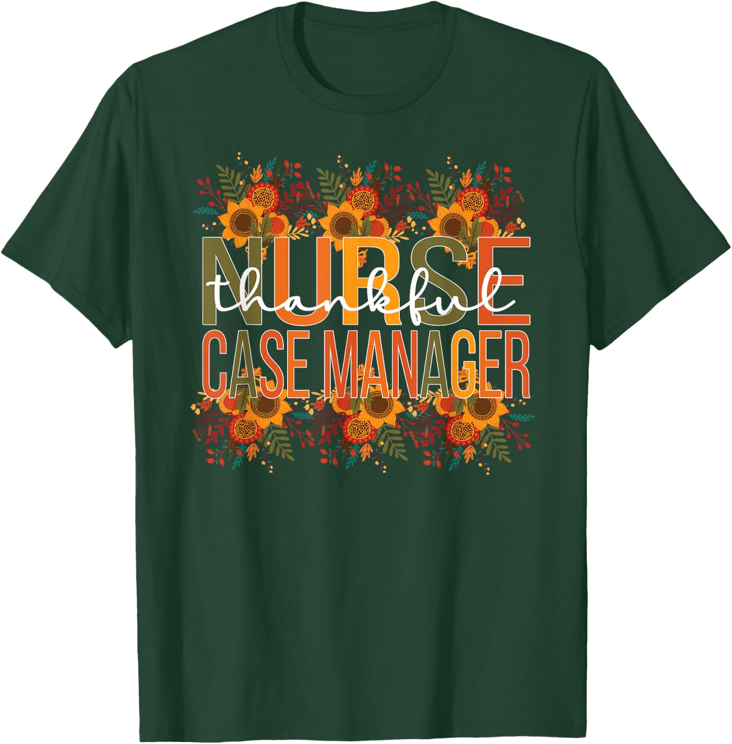 Thankful Nurse Case Manager Thanksgiving Case Management T-Shirt - T-Shirt | Forest