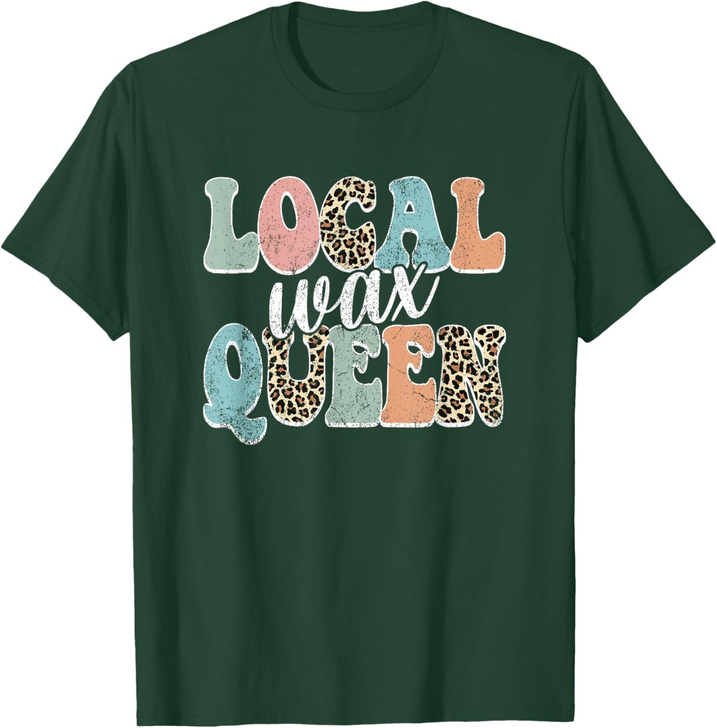 Vintage Local Wax Queen Waxer Waxing Esthetician T-Shirt - T-Shirt | Forest