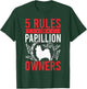 5 Rules for Papillion Dog Lover T-Shirt - T-Shirt | Forest