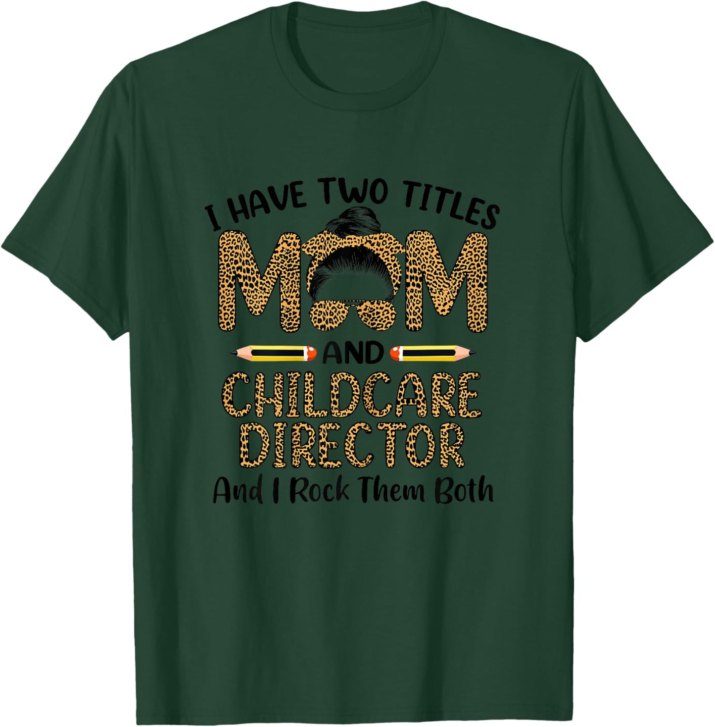 I Have Two Titles Mom & Childcare Director Mothers Day T-Shirt - T-Shirt | Forest