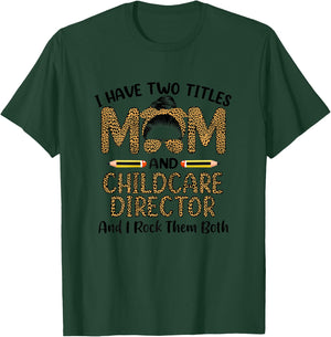 I Have Two Titles Mom & Childcare Director Mothers Day T-Shirt - T-Shirt | Forest