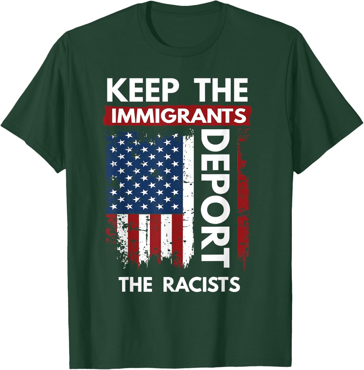 Keep The Immigrants Deport The Racists T-Shirt - T-Shirt | Forest