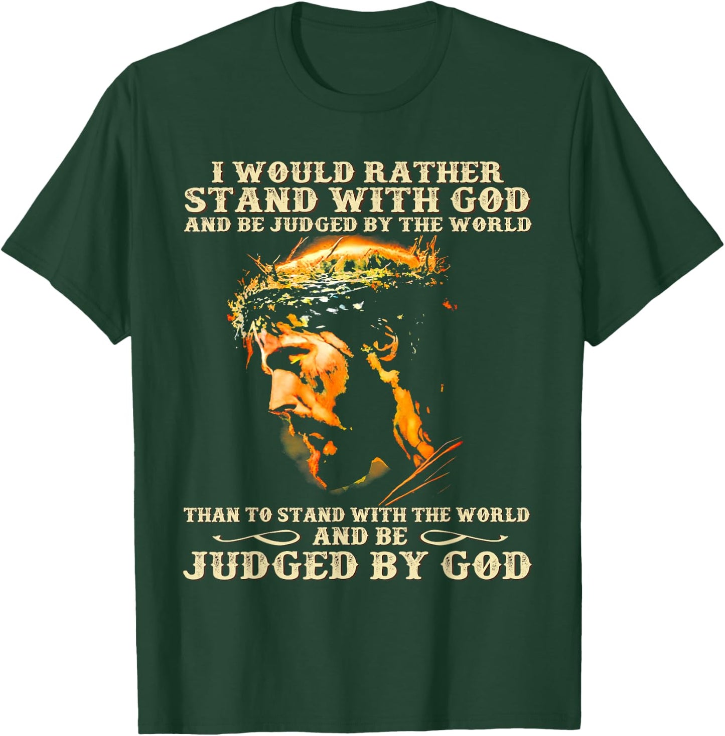 I Would Rather Stand With God Christian Faith T-Shirt - T-Shirt | Forest