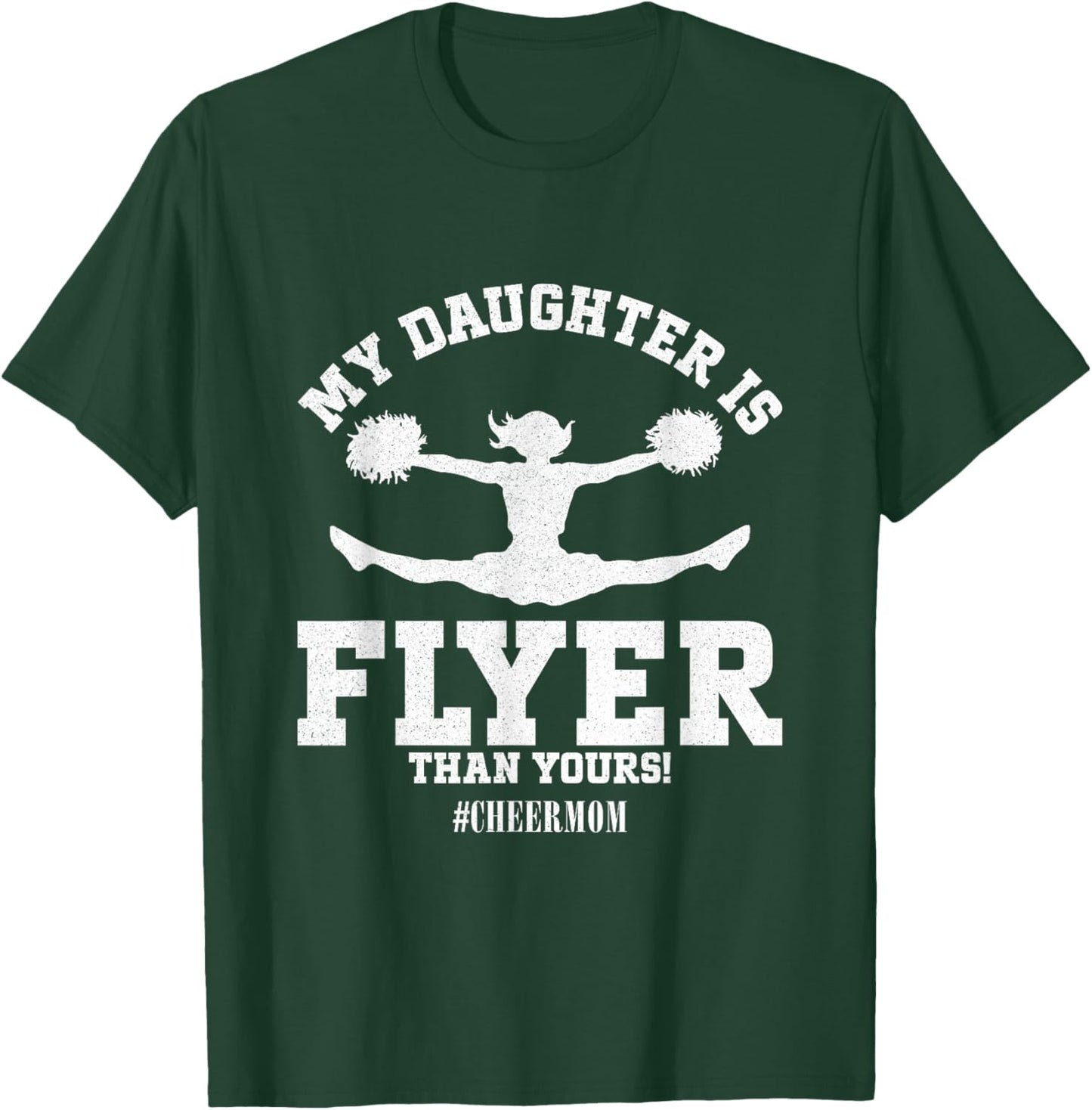 My Daughter Is Flyer Than Yours Cheer Mom Funny Cheerleading T-Shirt - T-Shirt | Forest