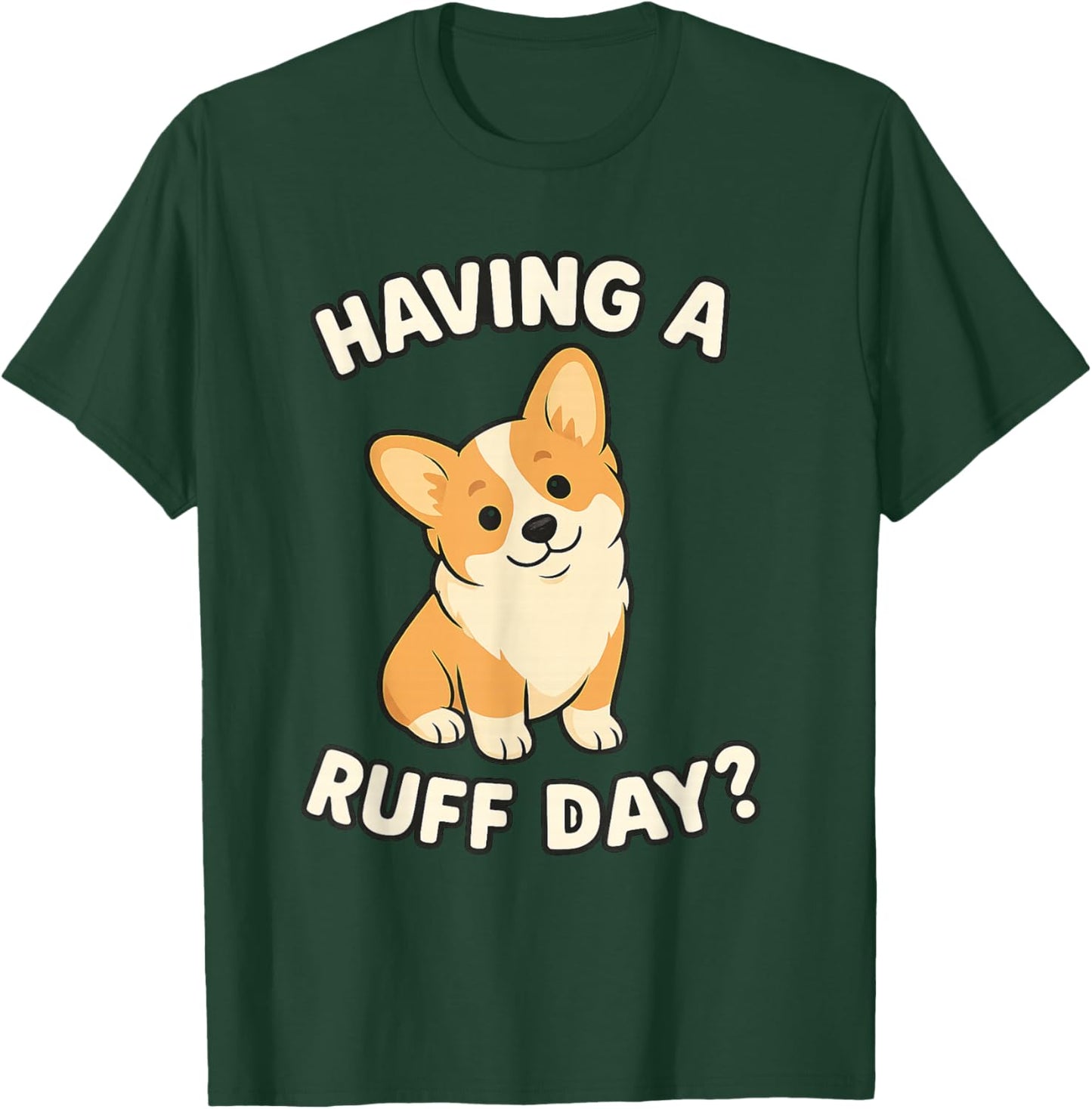 Cute Dog Pun Corgi Having a Ruff Day Dog Lovers Apparel T-Shirt - T-Shirt | Forest