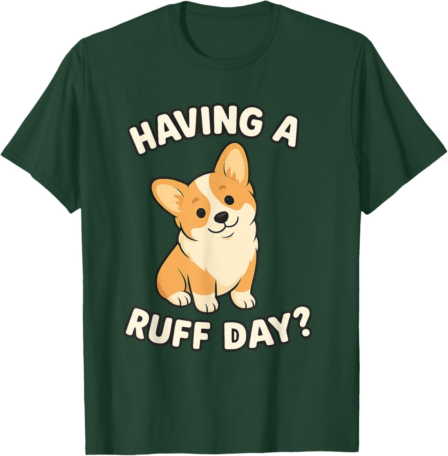 Cute Dog Pun Corgi Having a Ruff Day Dog Lovers Apparel T-Shirt - T-Shirt | Forest