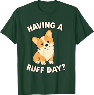 Cute Dog Pun Corgi Having a Ruff Day Dog Lovers Apparel T-Shirt - T-Shirt | Forest