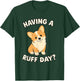 Cute Dog Pun Corgi Having a Ruff Day Dog Lovers Apparel T-Shirt - T-Shirt | Forest