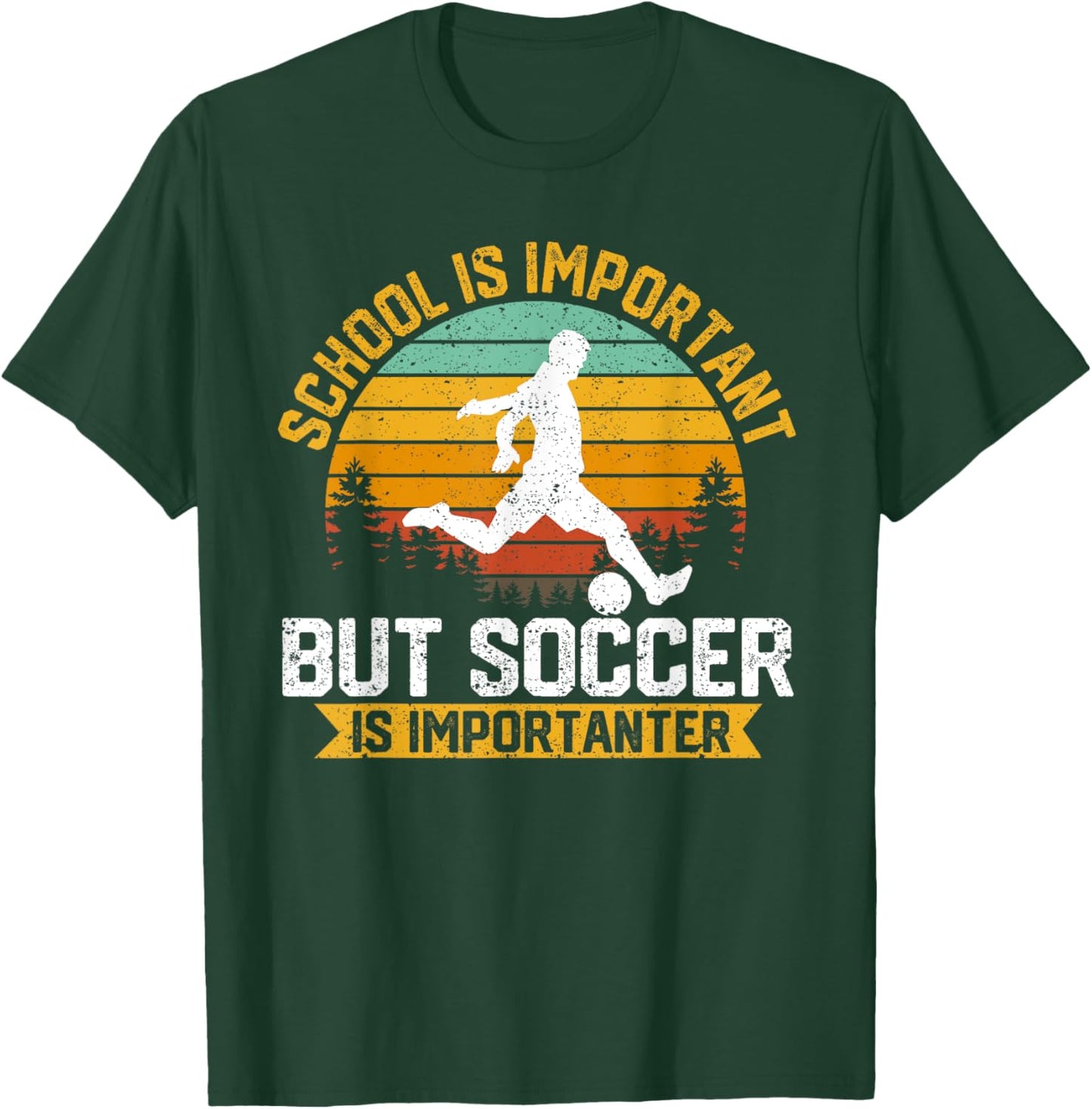 School Is Important But Soccer Is Importanter Soccer Lover T-Shirt - T-Shirt | Forest