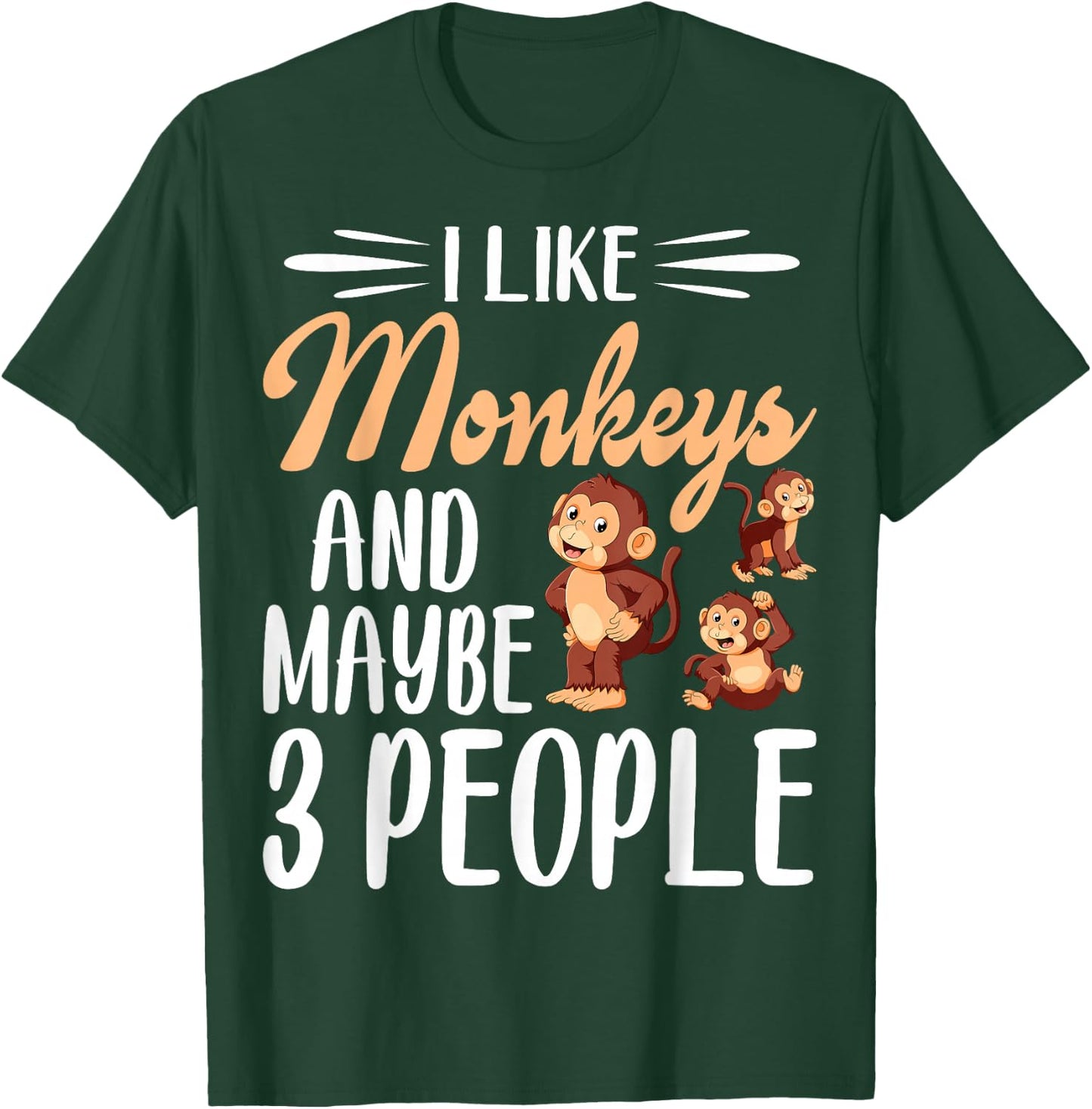 I Like Monkeys and Maybe 3 People | Monkey Lover T-Shirt - T-Shirt | Forest