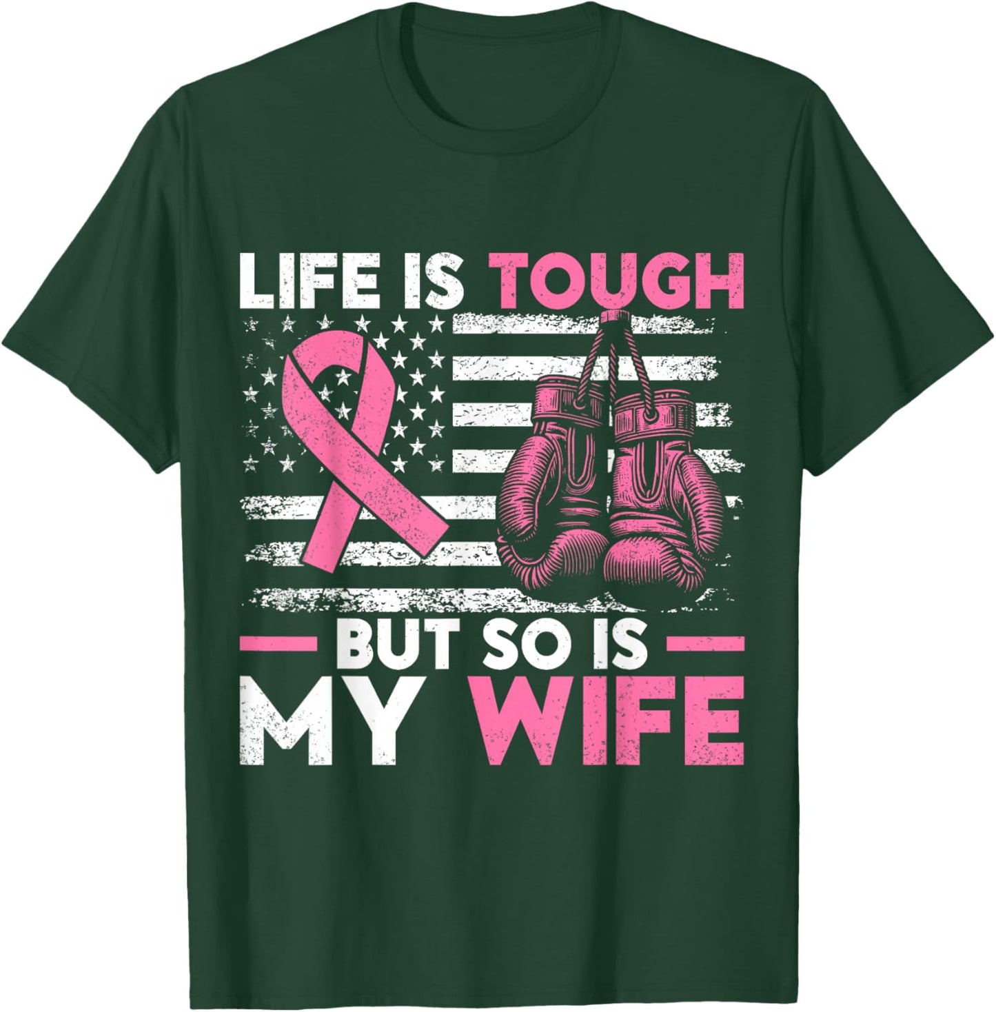 Life Is Tough But So Is My Wife. Breast Cancer Awareness T-Shirt - T-Shirt | Forest