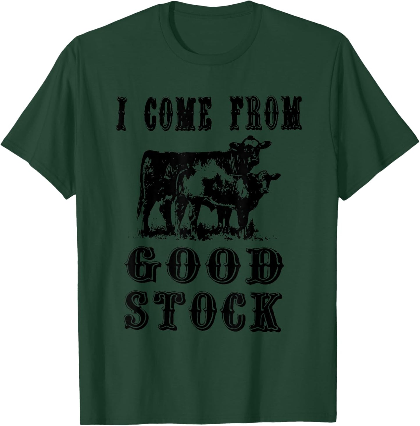 I come from good stock T-Shirt - T-Shirt | Forest