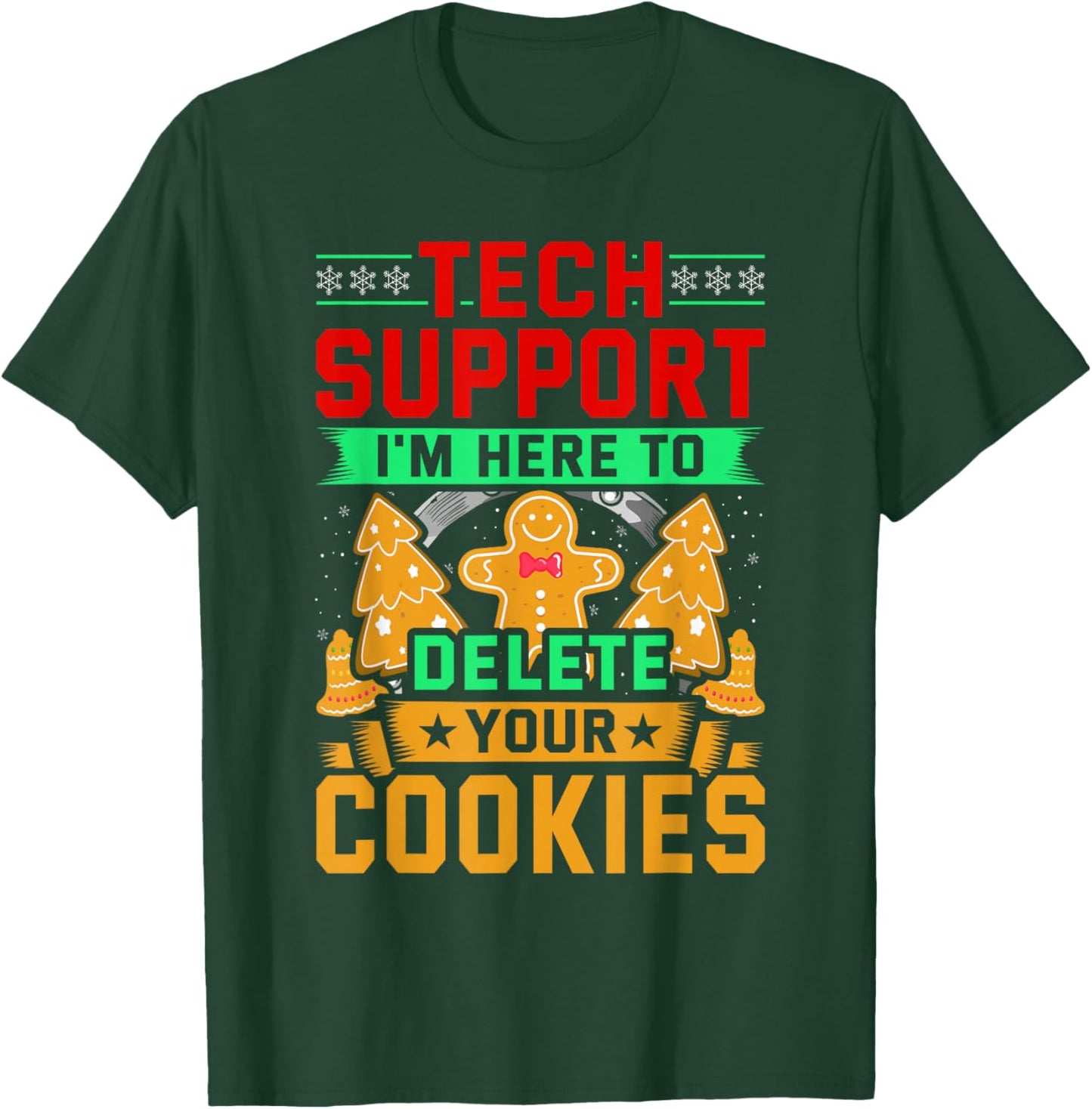 Tech Support I'm Here To Delete Your Cookies Christmas Ugly T-Shirt - T-Shirt | Forest
