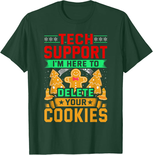 Tech Support I'm Here To Delete Your Cookies Christmas Ugly T-Shirt - T-Shirt | Forest
