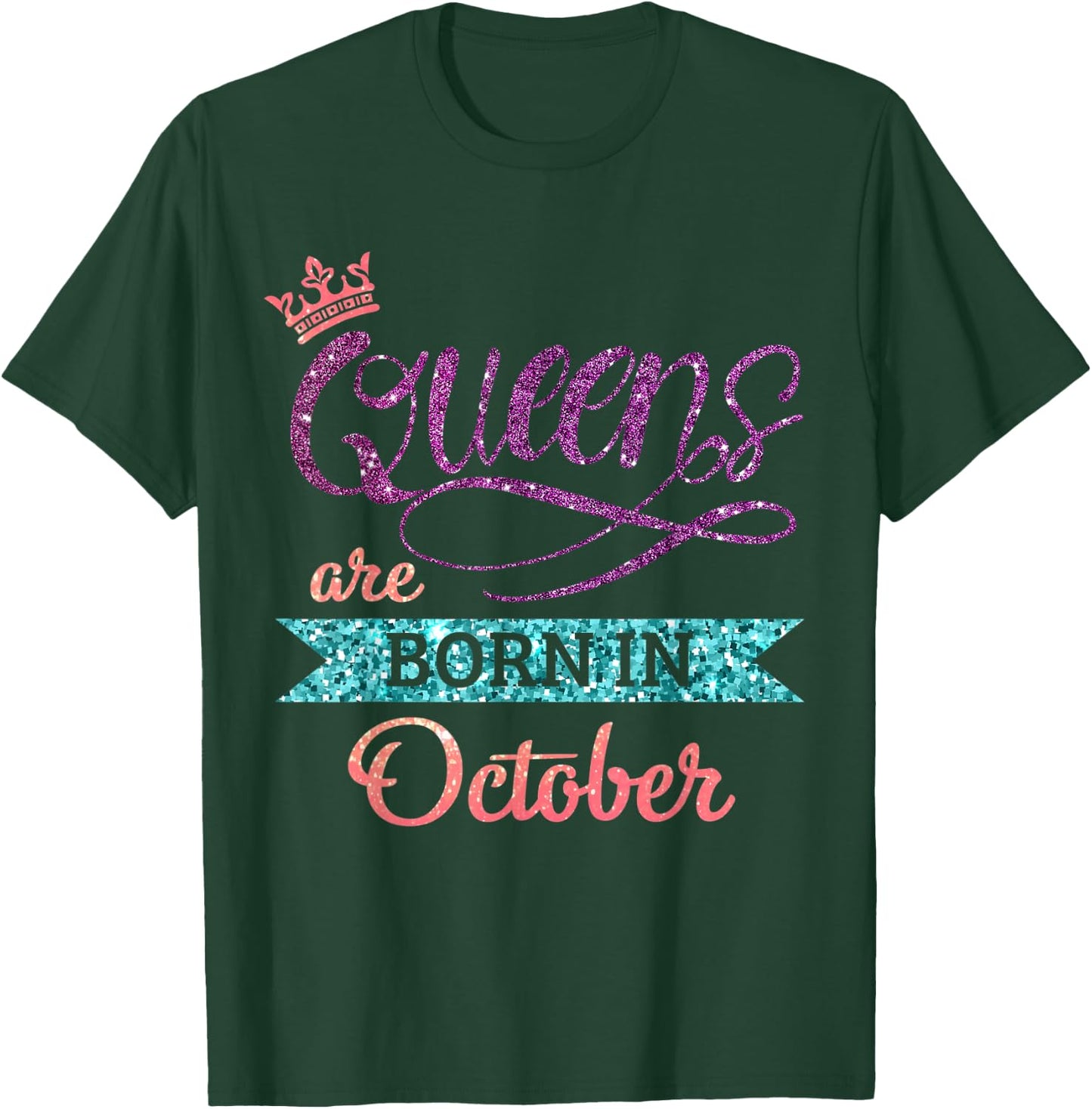 Queens Are Born In October Cute Birthday Girls Women T-Shirt - T-Shirt | Forest