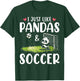 Panda Soccer I Just Love Pandas And Playing Soccer T-Shirt - T-Shirt | Forest