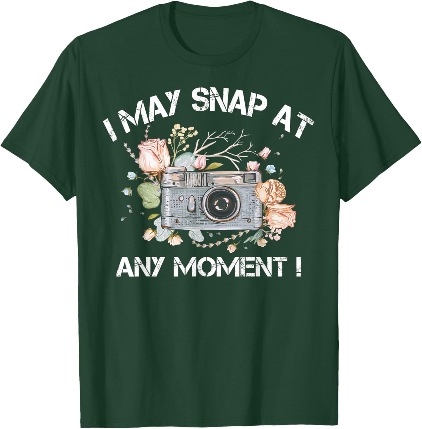 I May Snap At Any Moment Funny Camera Photography Gifts Cool T-Shirt - T-Shirt | Forest