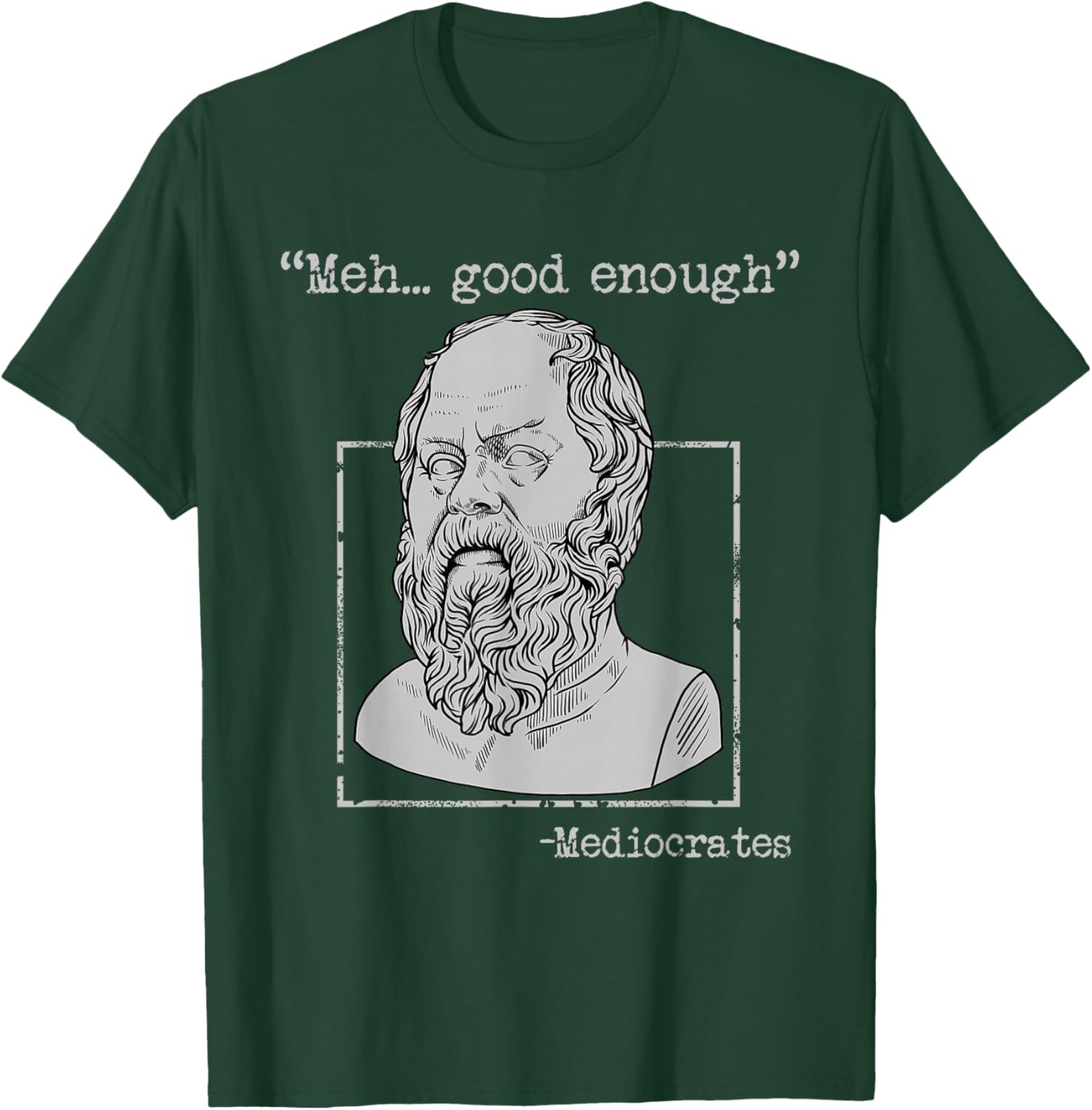 Mediocrates Ancient Greek Philosophy Memes Funny Sarcastic T-Shirt - T-Shirt | Forest