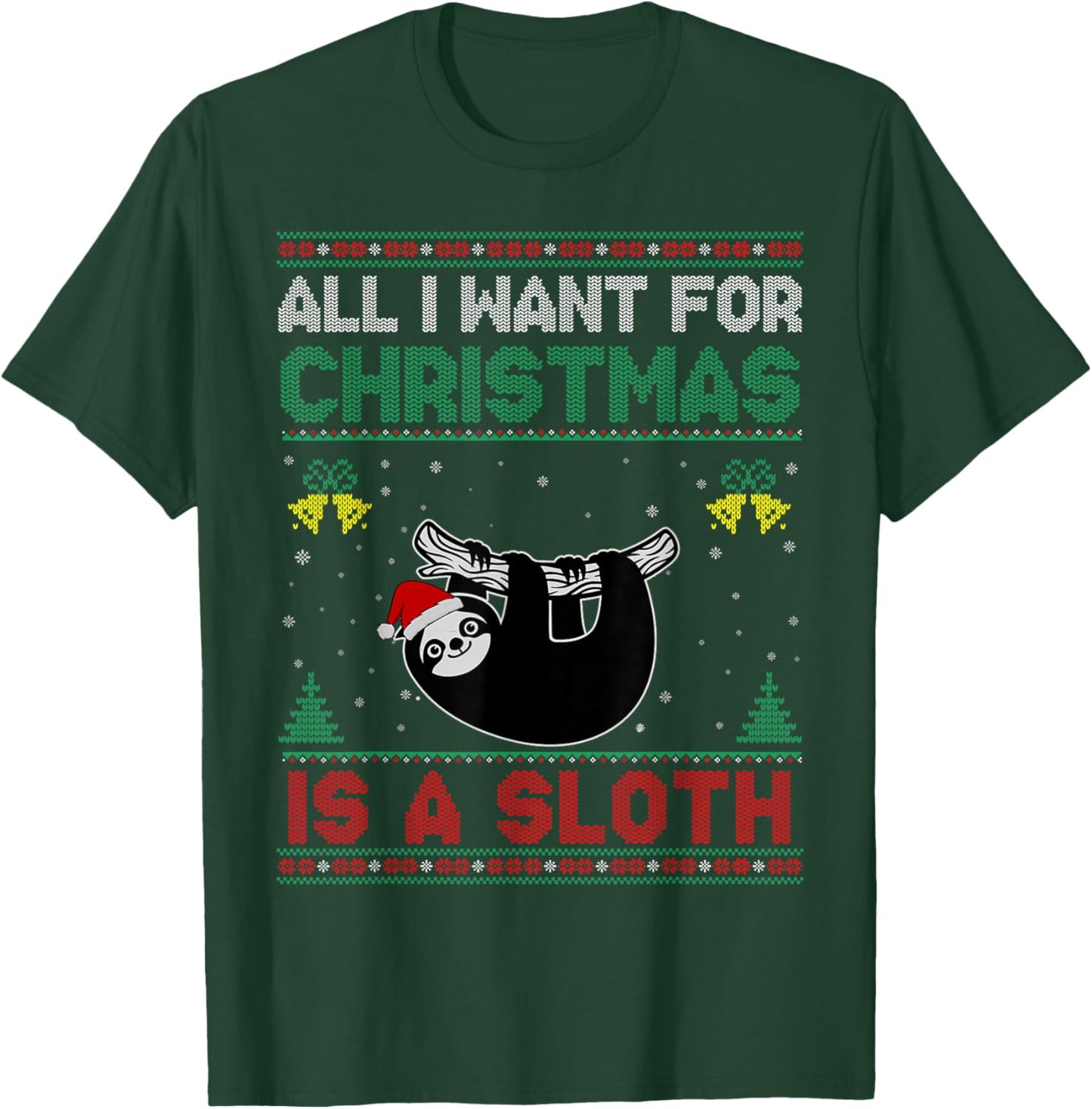 All I Want For Christmas Is A Sloth Ugly Sweater T-Shirt - T-Shirt | Forest