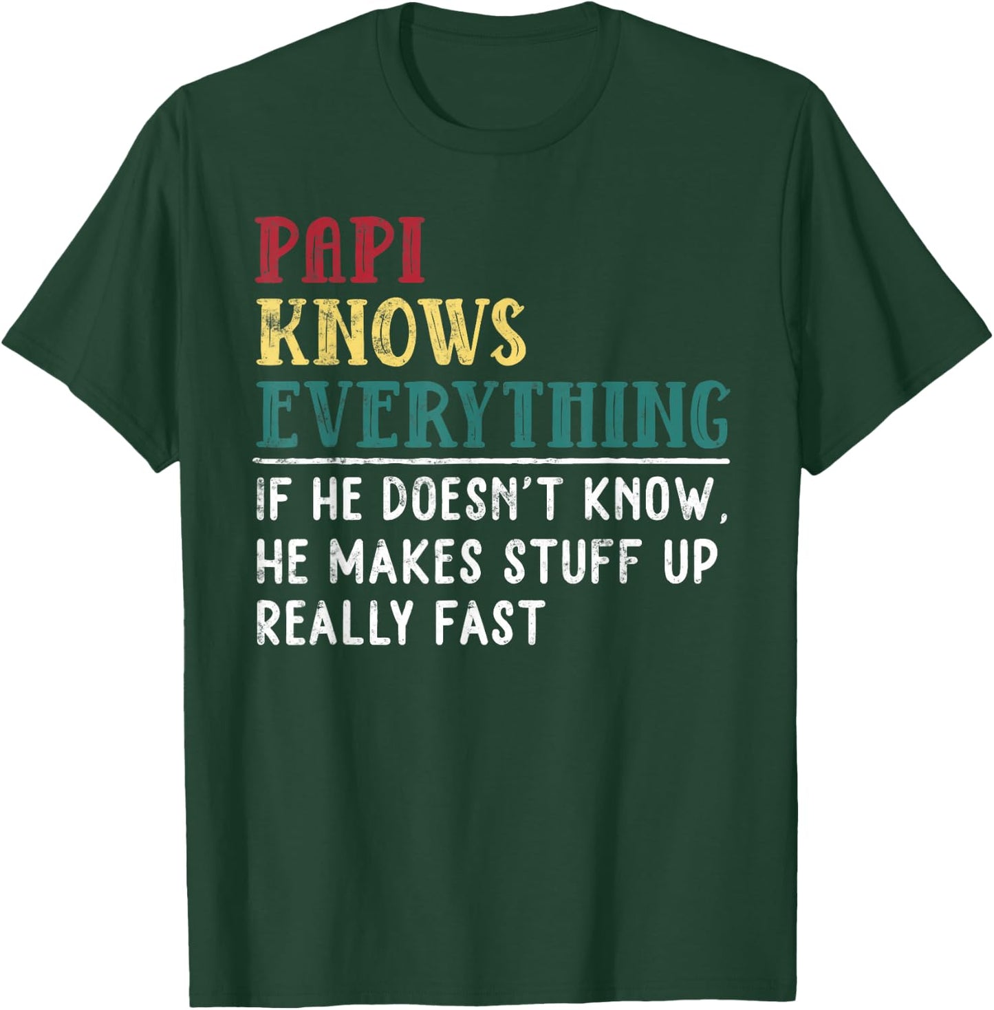 Papi knows everything Father's Day Gift Funny Grandpa T-Shirt - T-Shirt | Forest