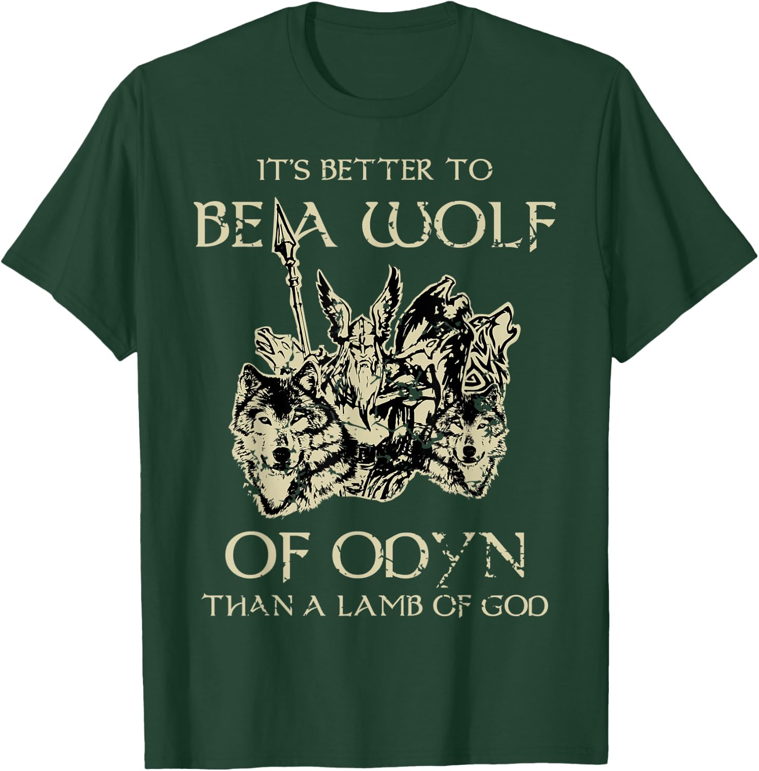 Its Better To Be A Wolf Of Odin Lamb Of God Viking T-Shirt - T-Shirt | Forest