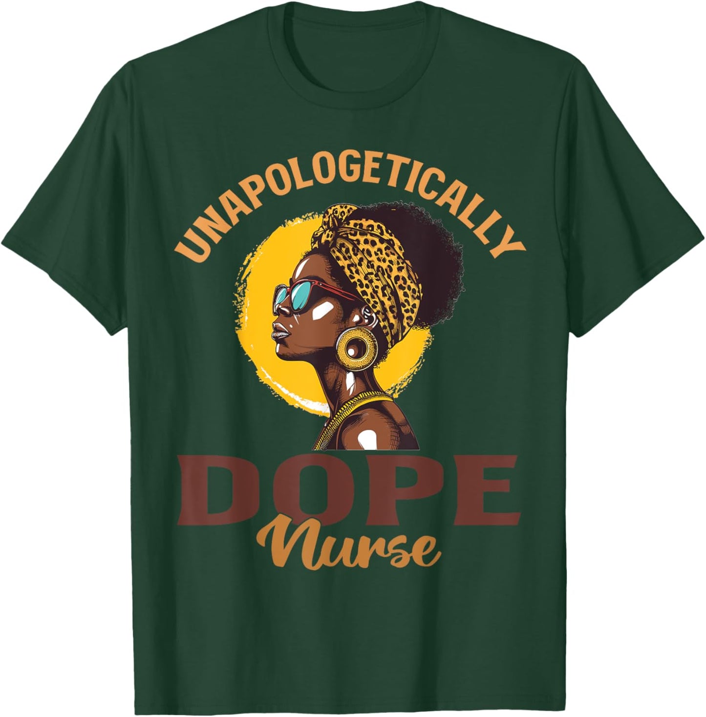Black Women Unapologetically Dope nurse Black History T-Shirt - T-Shirt | Forest