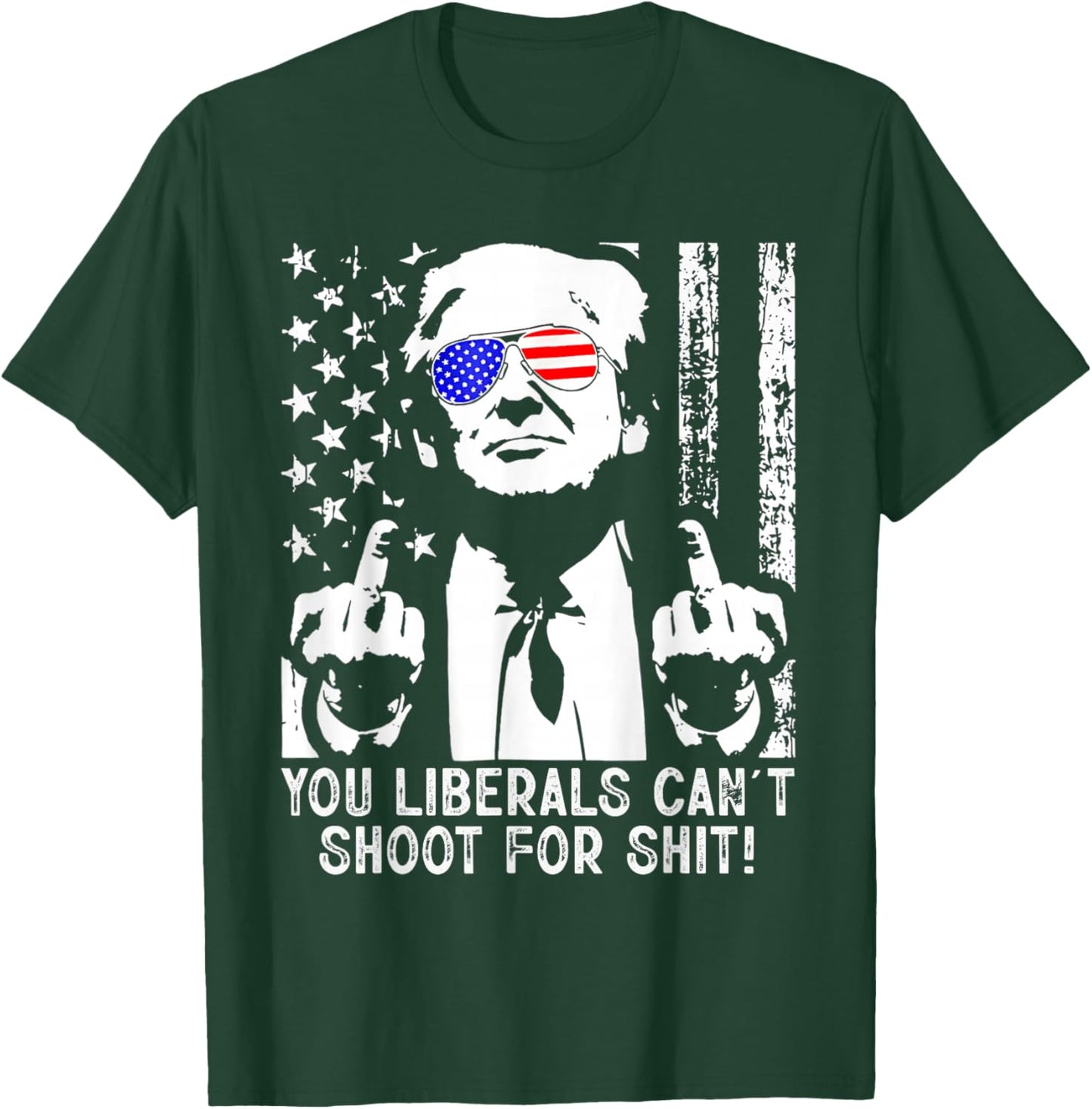 Trump You Liberals Can't Shoot for Shit American USA Flag T-Shirt - T-Shirt | Forest