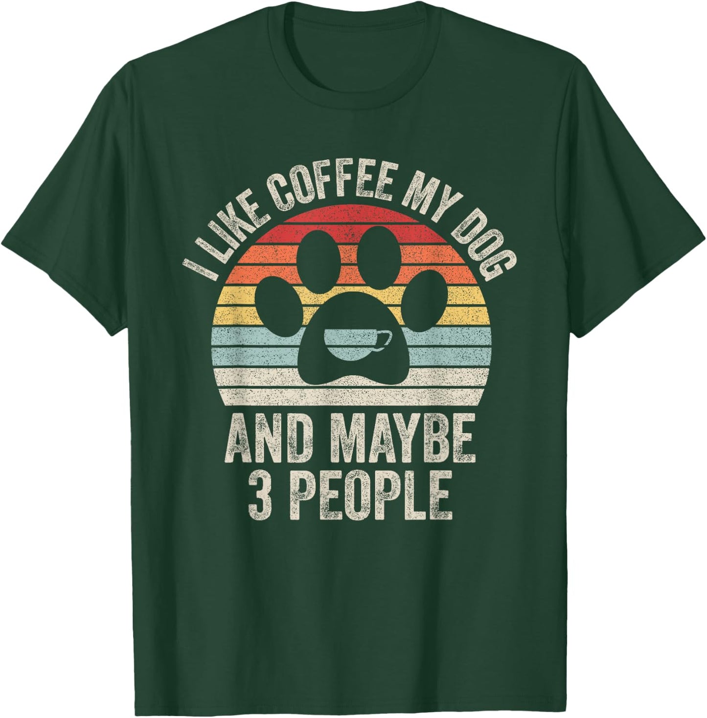 Vintage Retro I Like Coffee My Dog And Maybe 3 People T-Shirt - T-Shirt | Forest