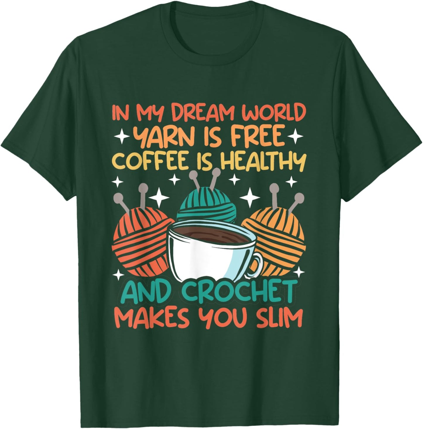 Knitting In my dream world yarn is free and crocket Knitter T-Shirt - T-Shirt | Forest