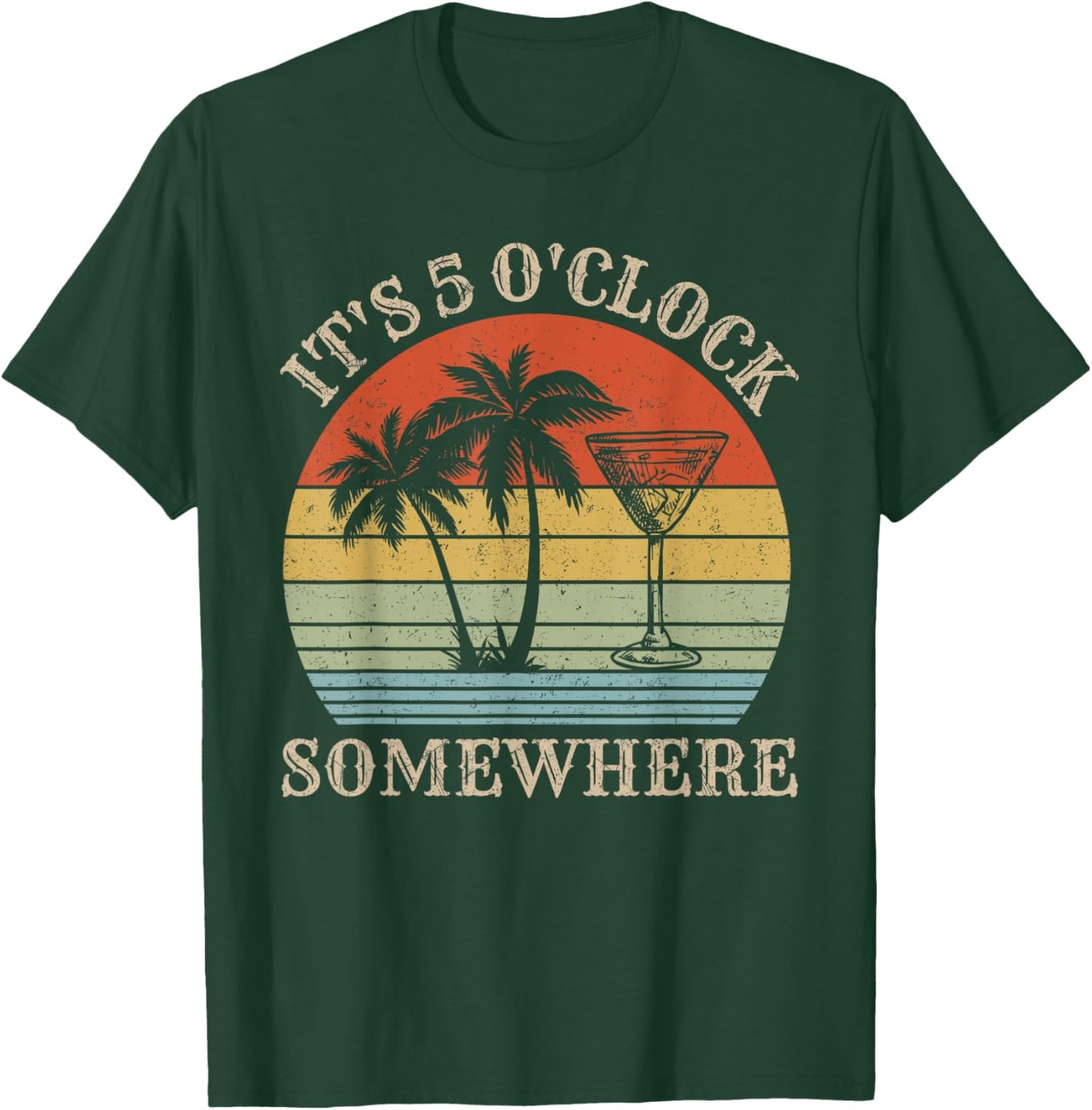 It's 5 O'clock Somewhere Shirt It's 5 O'clock Somewhere T-Shirt - T-Shirt | Forest