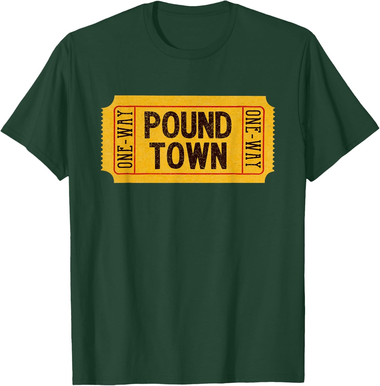 One-Way Ticket to Poundtown, One-Way Ticket to Pound Town T-Shirt - T-Shirt | Forest