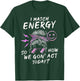 I Match Energy So How We Gon' Act Today Funny Sarcasm Quotes T-Shirt - T-Shirt | Forest