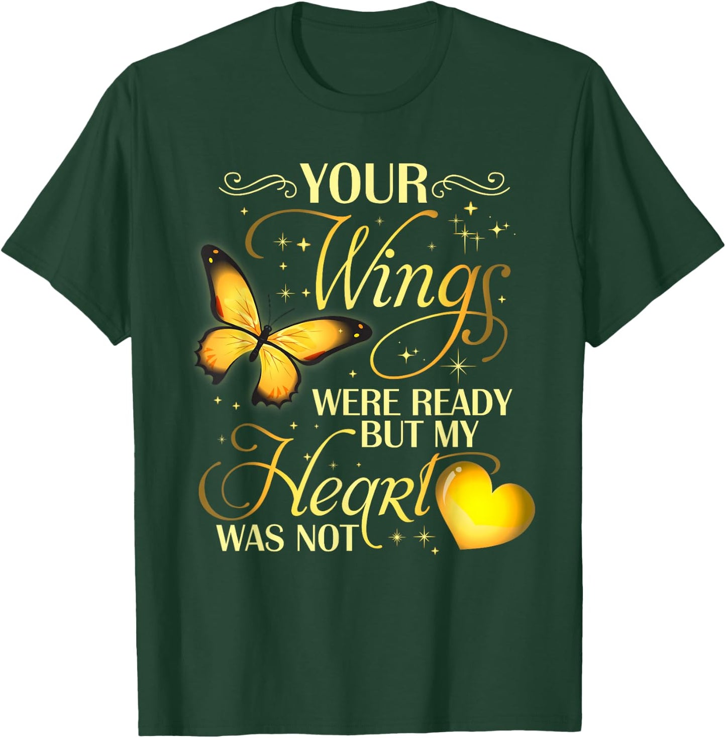Your wings were ready but my heart was not T-Shirt - T-Shirt | Forest
