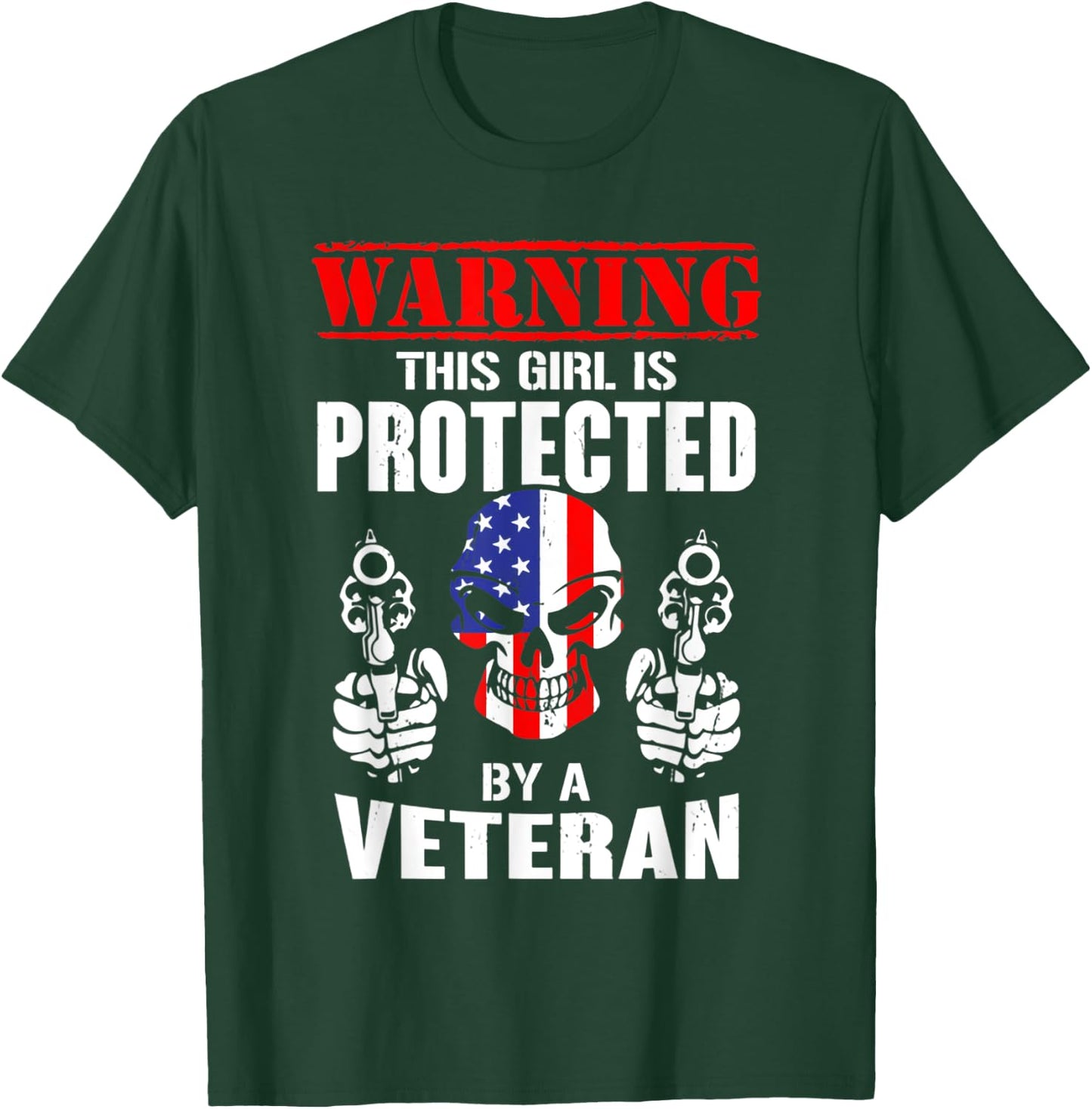 Warning This Girl Is Protected By A Veteran Skull Flag Gun T-Shirt - T-Shirt | Forest