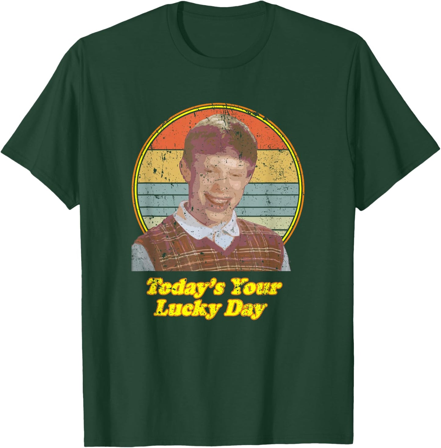 Todays Your Lucky Day Bad Luck Brian Meme T-Shirt - T-Shirt | Forest