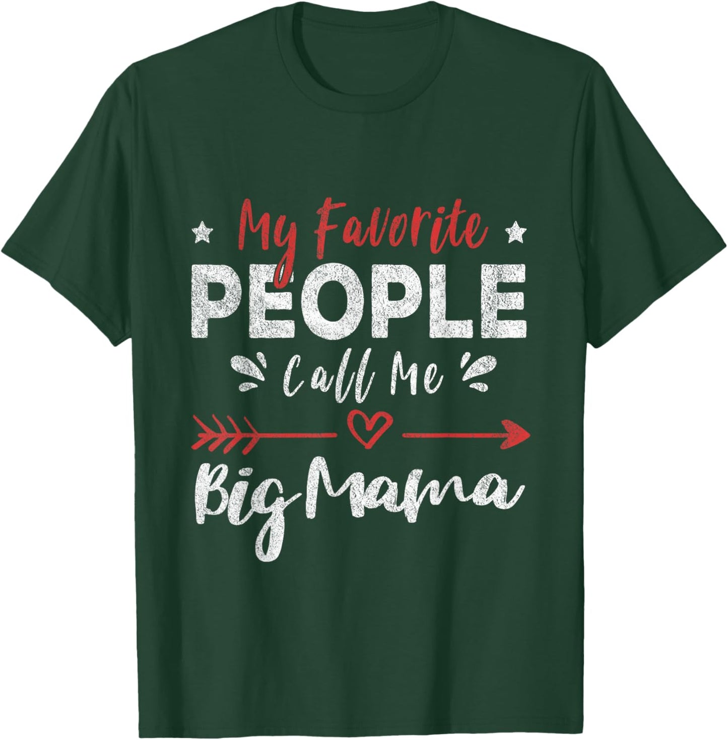 My Favorite People Call Me Big Mama T-Shirt - T-Shirt | Forest