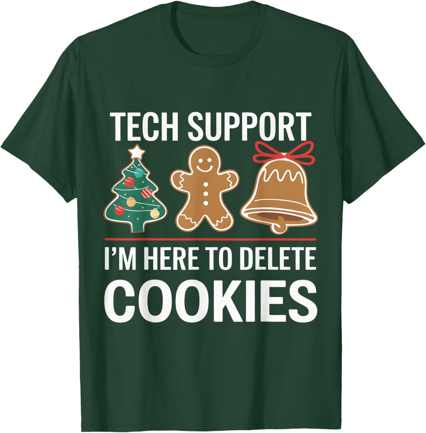 Tech Support I'm Here To Delete Your Cookies Xmas Christmas T-Shirt - T-Shirt | Forest